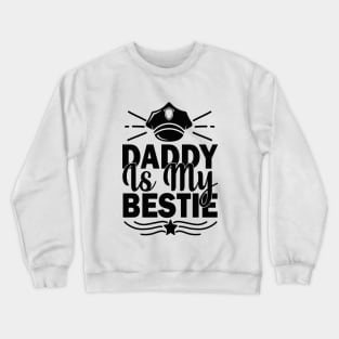 Daddy is my bestie Crewneck Sweatshirt